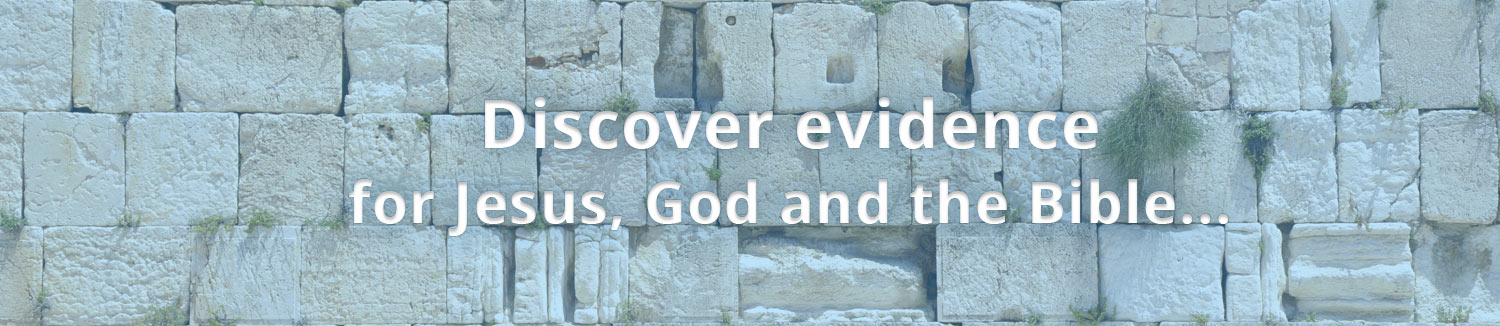 Discover the Evidence for Jesus, God and the Bible